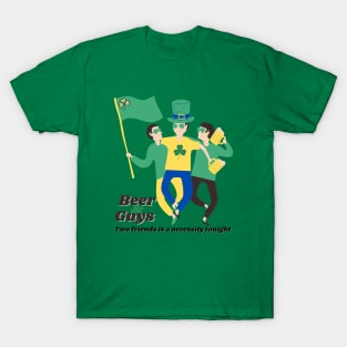 Beer & Guys. Two friends is a necessity tonight. The boys go to the pub to celebrate St. Patrick's Day. T-Shirt